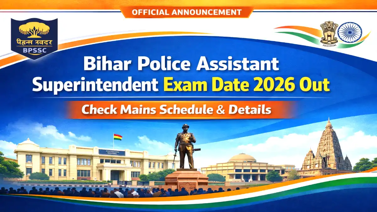 Bihar Police Assistant Superintendent Exam Date 2026 Mains Schedule and Admit Card Details
