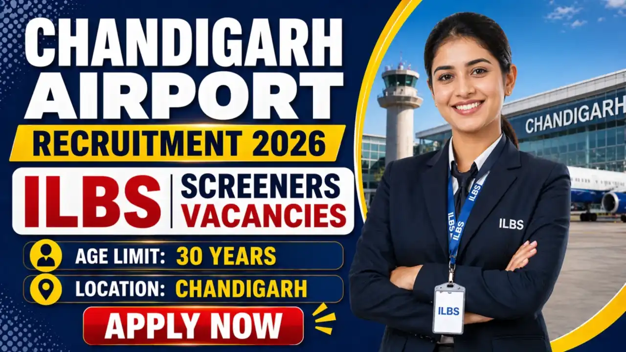 Chandigarh Airport ILBS Screeners Recruitment 2026 Notification Details