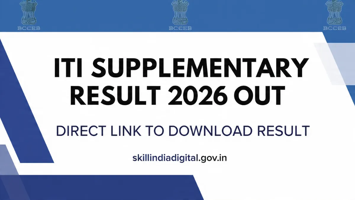 ITI Supplementary Result 2026 Out at skillindiadigital.gov.in Direct Link to Download